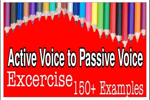 150 Examples of Active Voice to Passive Voice | Voice Excercise