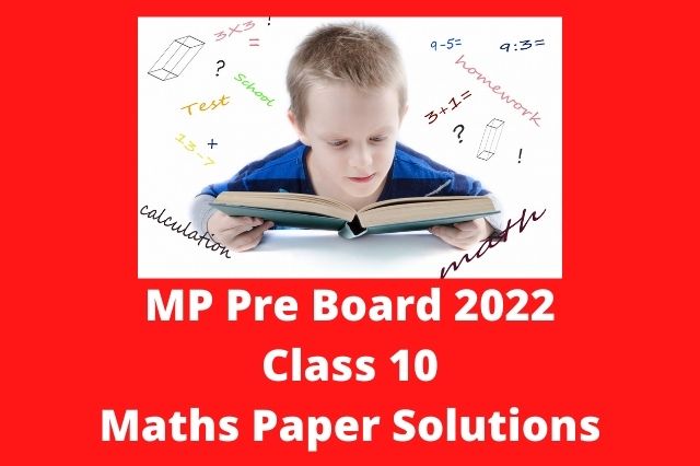 MP Pre Board class 10 Math Solutions 2022