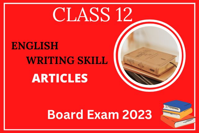 Class 12 English Writing Skill - Articles