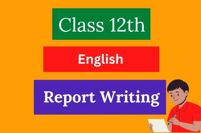 Class-12th Report Writing