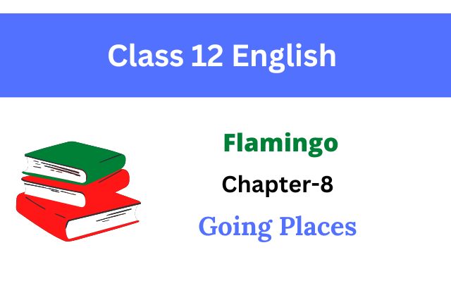 Class 12th English Going Places